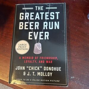 The Greatest Beer Run Ever by John "Chick" Donohue & J. T. Molloy